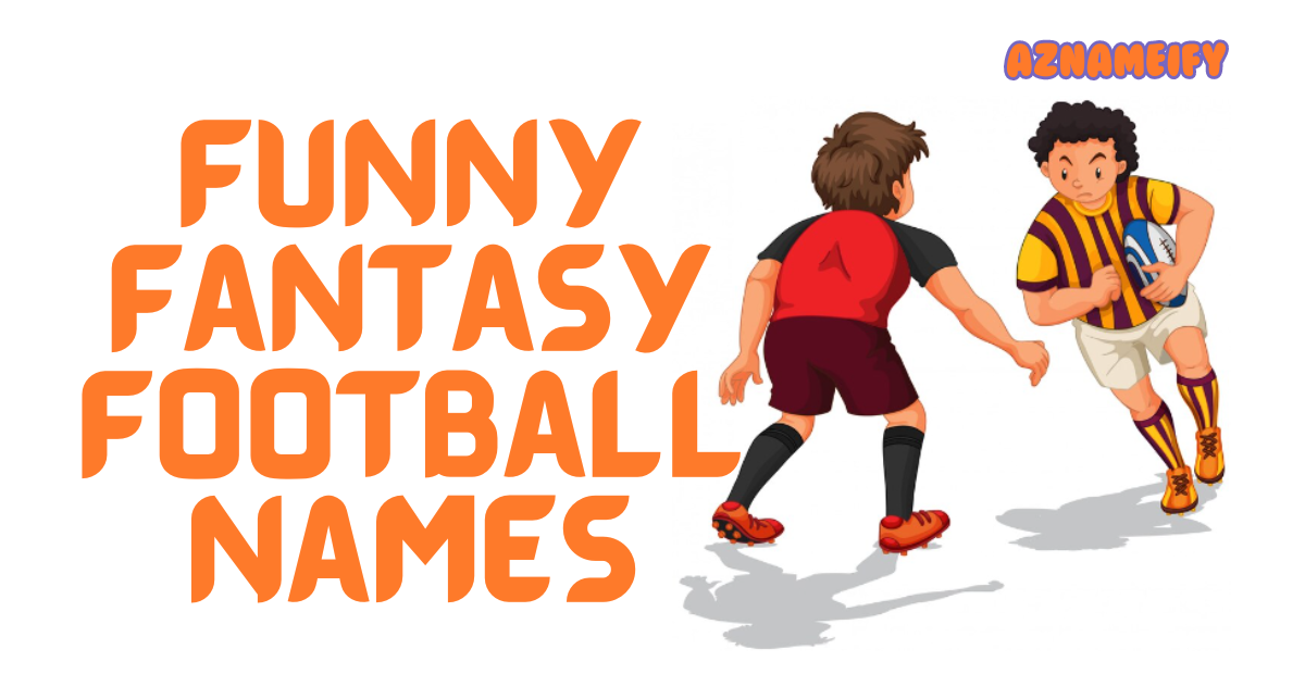 550+ Funny Fantasy Football Names Unique Cool & Hilarious