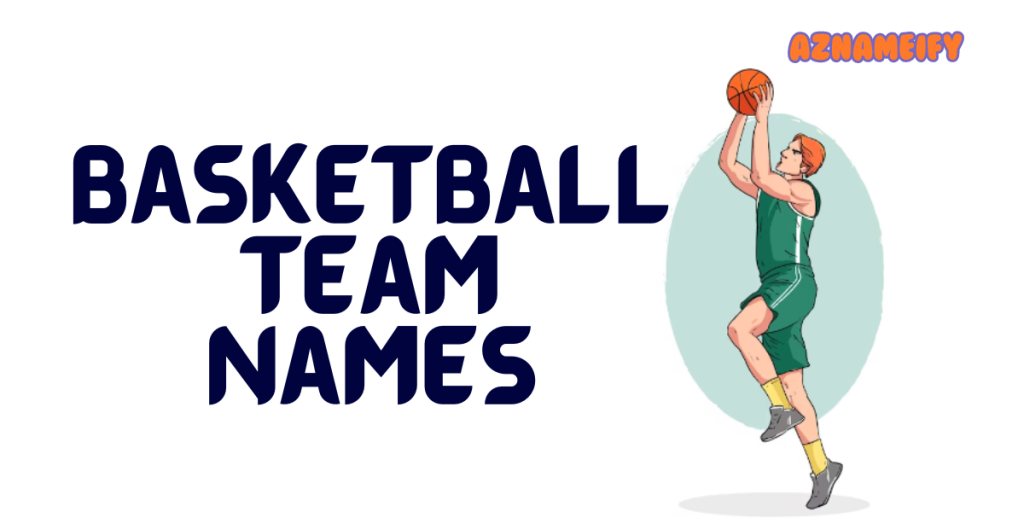 550+ Basketball Team Names Cool Unique Creative & Stylish