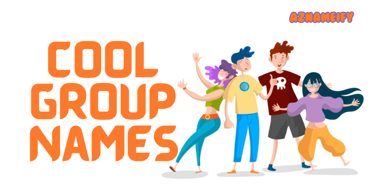 550+ Cool Group Names Unique Creative Stylish & Catchy Ideas