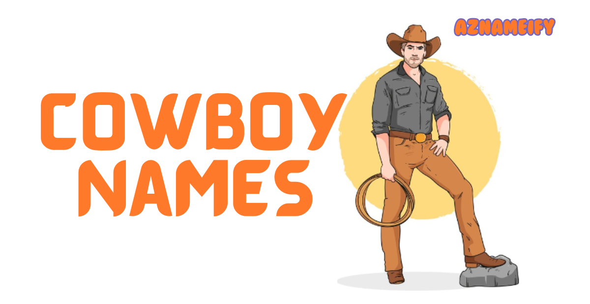 550+ Cowboy Names Cool Unique Creative Stylish & Catchy Idea