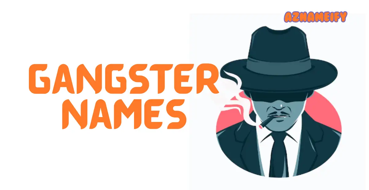 Gangster Names: Channel Your Inner Boss with These Tough and Timeless Ideas