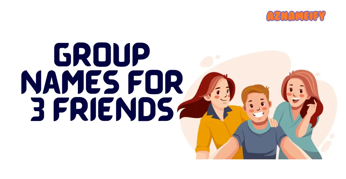 Group Names For 3 Friends