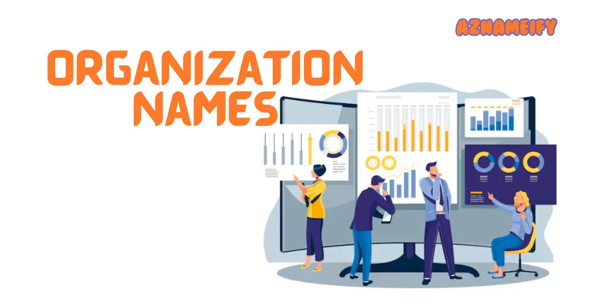 550+ Organization Names Professional Unique & Creative Ideas