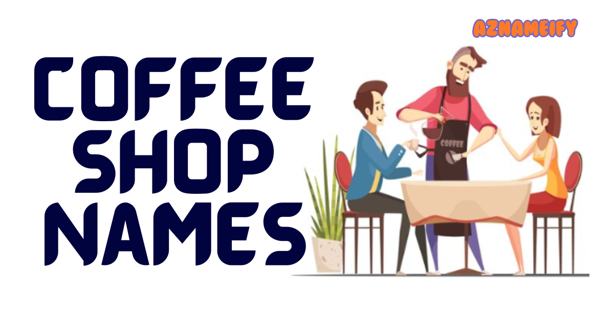 550+ Coffee Shop Names Unique Professional Creative & Cute