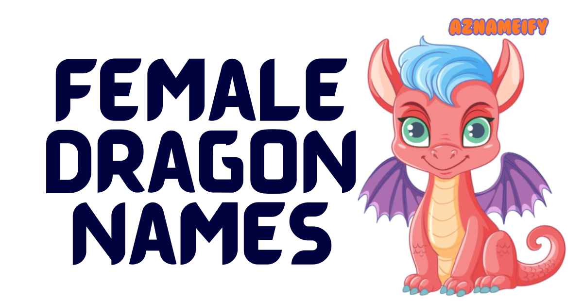 550+ Female dragon Names Creative Unique Funny Cool & Cute