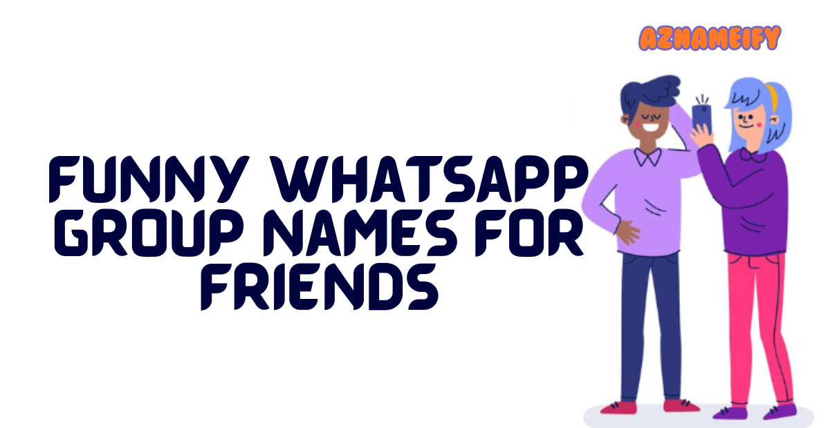 550-funny-whatsapp-group-names-for-friends-fun-cool