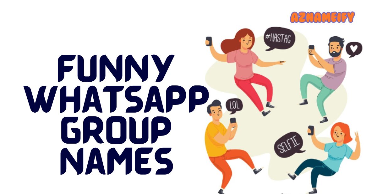 580+ Funny Whatsapp Group Names Creative Unique & Cool