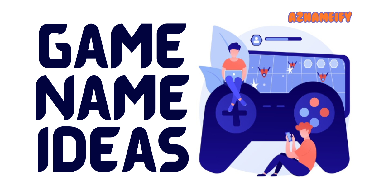 550+ Game Name Ideas Unique Cool Funny Creative & Catchy