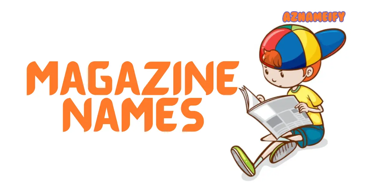 Discover the Best Magazine Names: Boost Your Publication’s Appeal with Catchy Ideas!