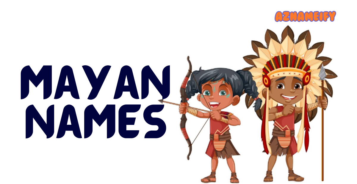 570+ Mayan Names Creative Unique Historical Cool & Funny