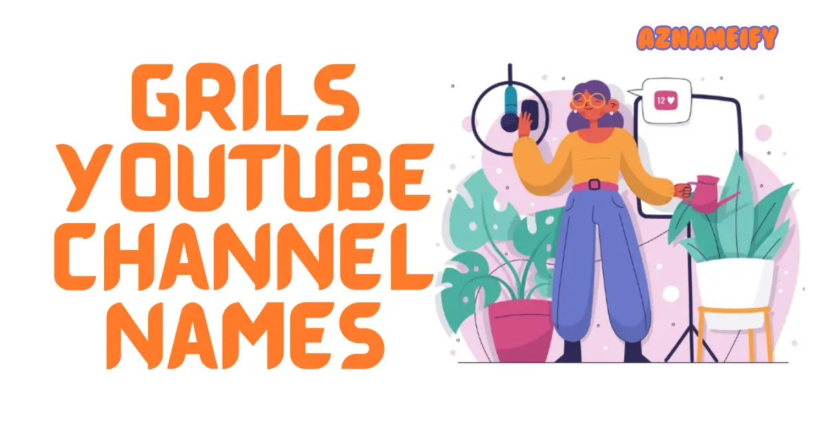 Empowering Her: Creative & Unique YouTube Channel Names for Girls