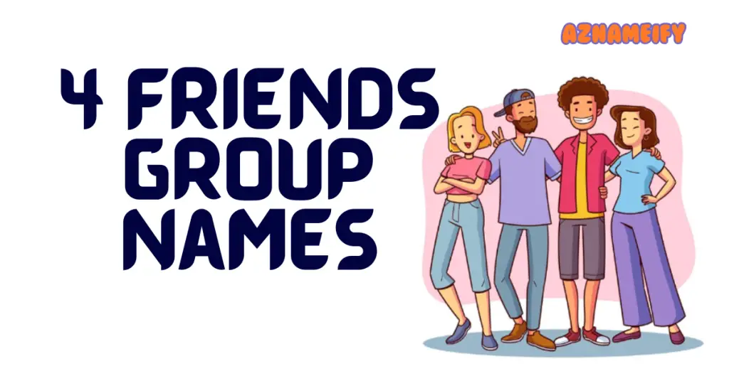 4 Friends Group Names