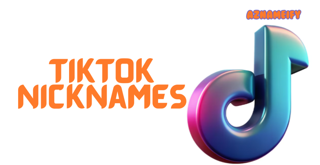 TikTok Nickname Ideas