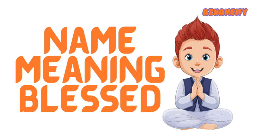 Name Meaning Blessed