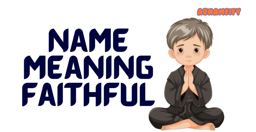 Name Meaning Faithful