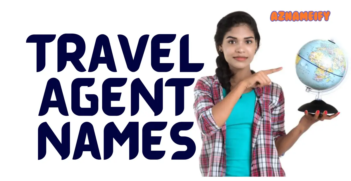 Perfect Travel Agent Names for Global and Local Agencies